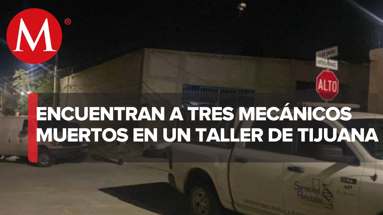 Amordazan y asesinan a 3 mec&aacute;nicos en Tijuana