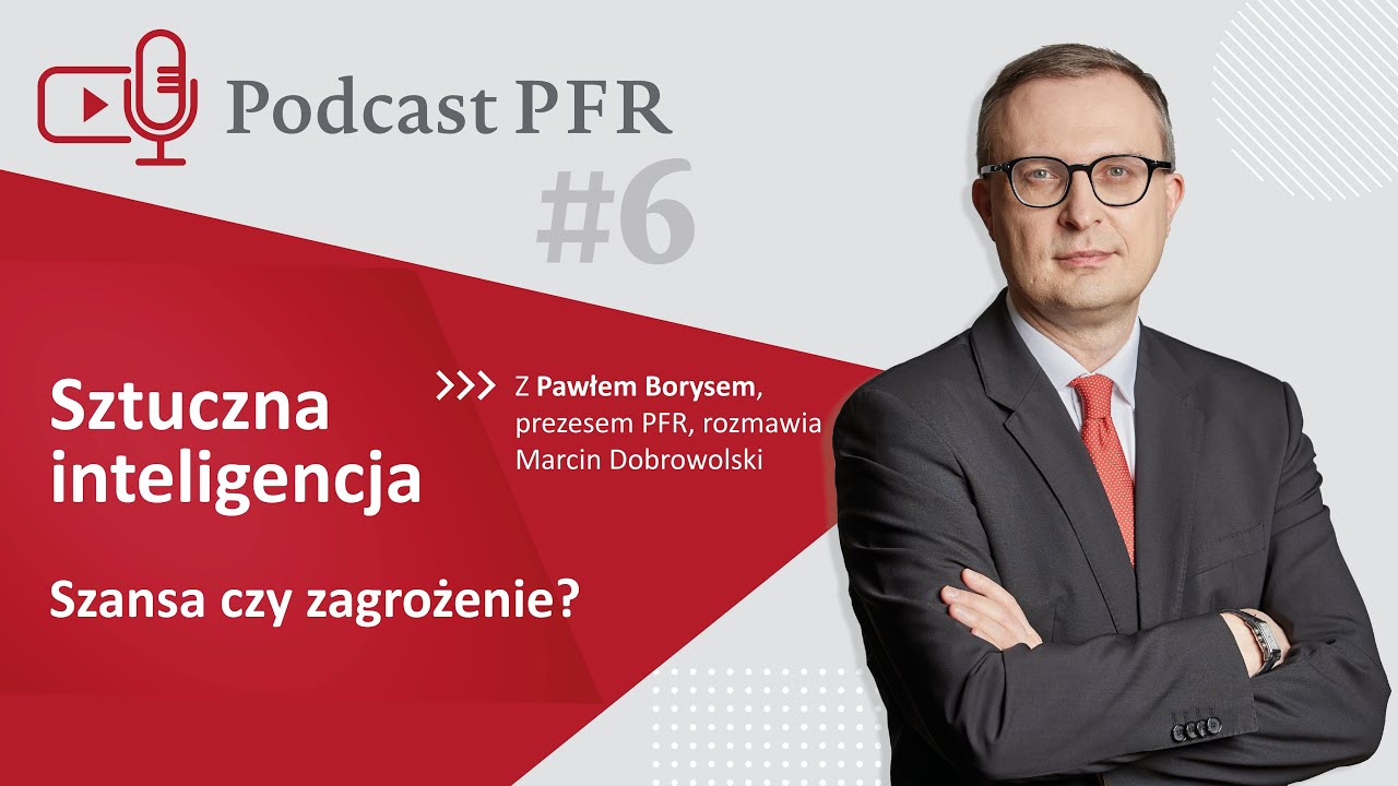 Podcast PFR odc. 6 - Paweł Borys - sztuczna inteligencja (AI) - szansa czy zagrożenie?