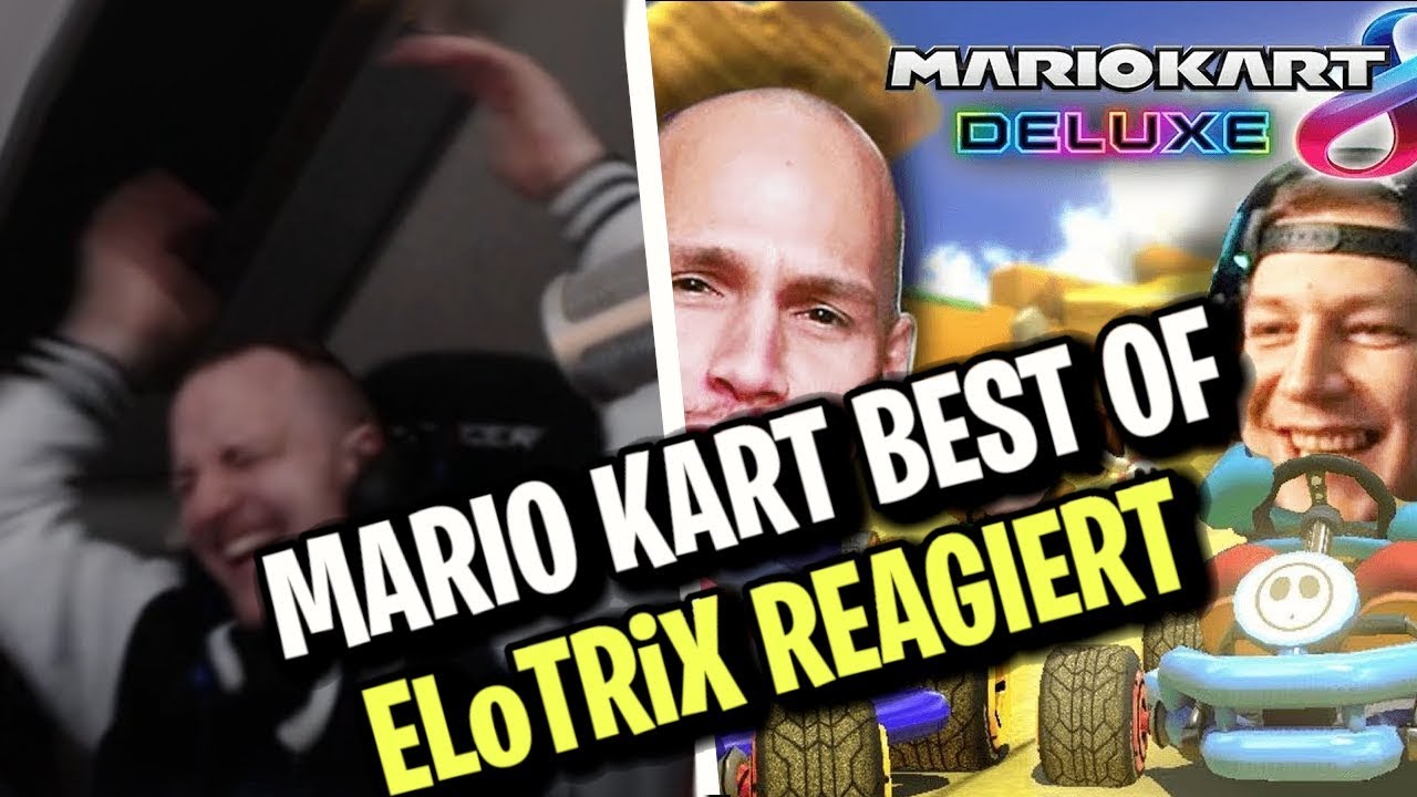 ELoTRiX reagiert auf Mario Kart Best Of & Alte Folgen | ELoTRiX Livestream Highlights