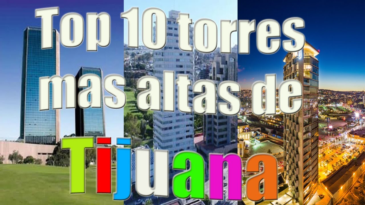 TOP 10 Torres y edificios mas altos de Tijuana 2022