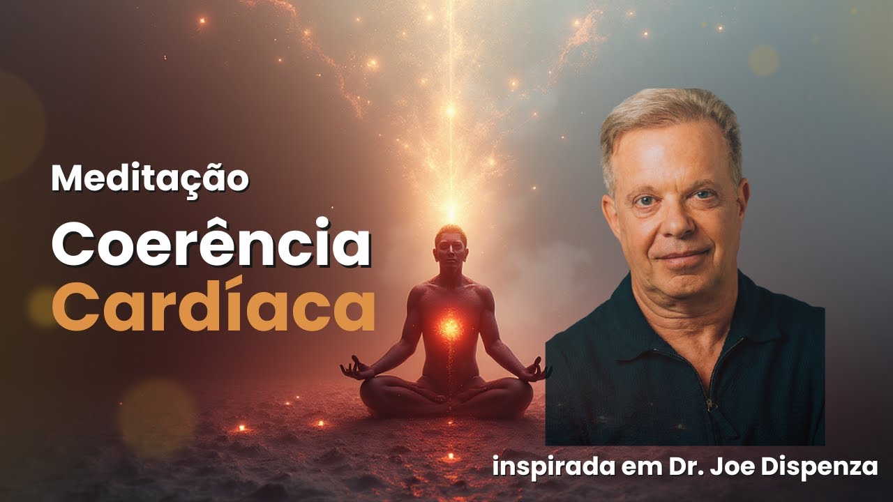 Meditação Guiada: Coerência Cardíaca |  Dr. Joe Dispenza