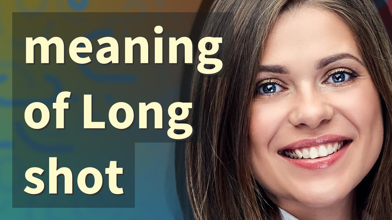 Long shot | meaning of Long shot