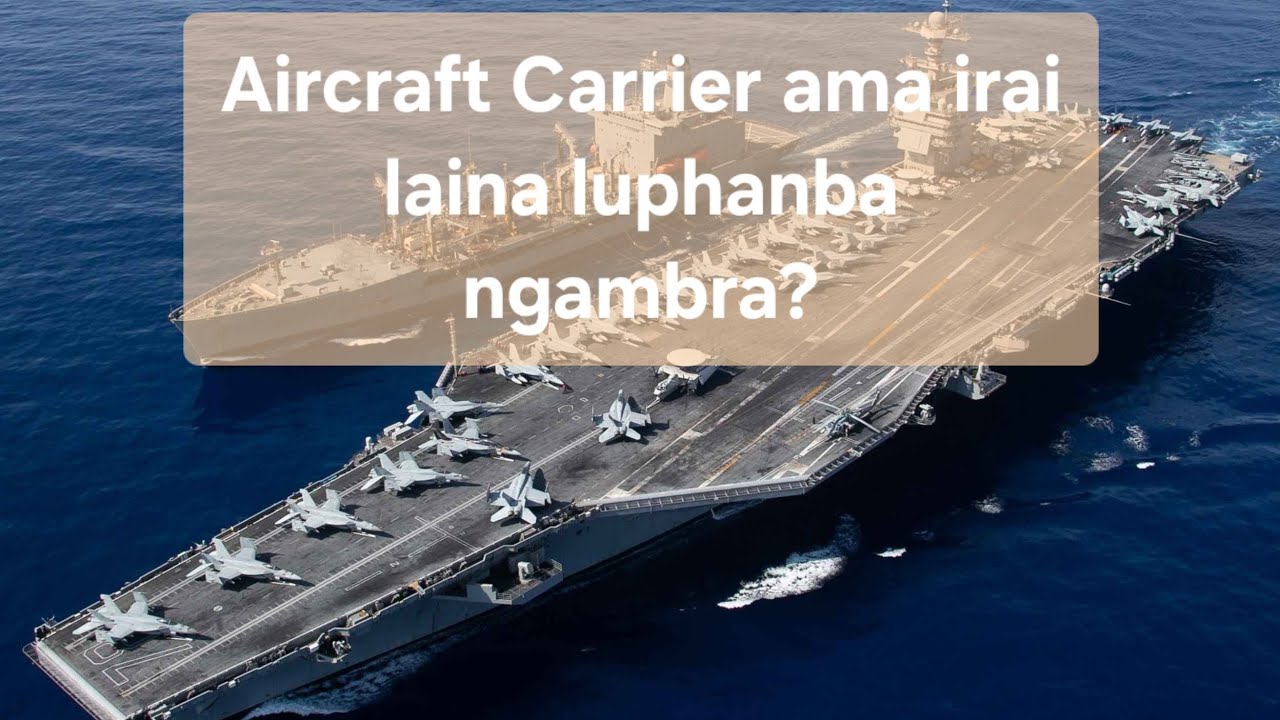 Aircraft Carrier haibasi irai laina luphanba ngambra?