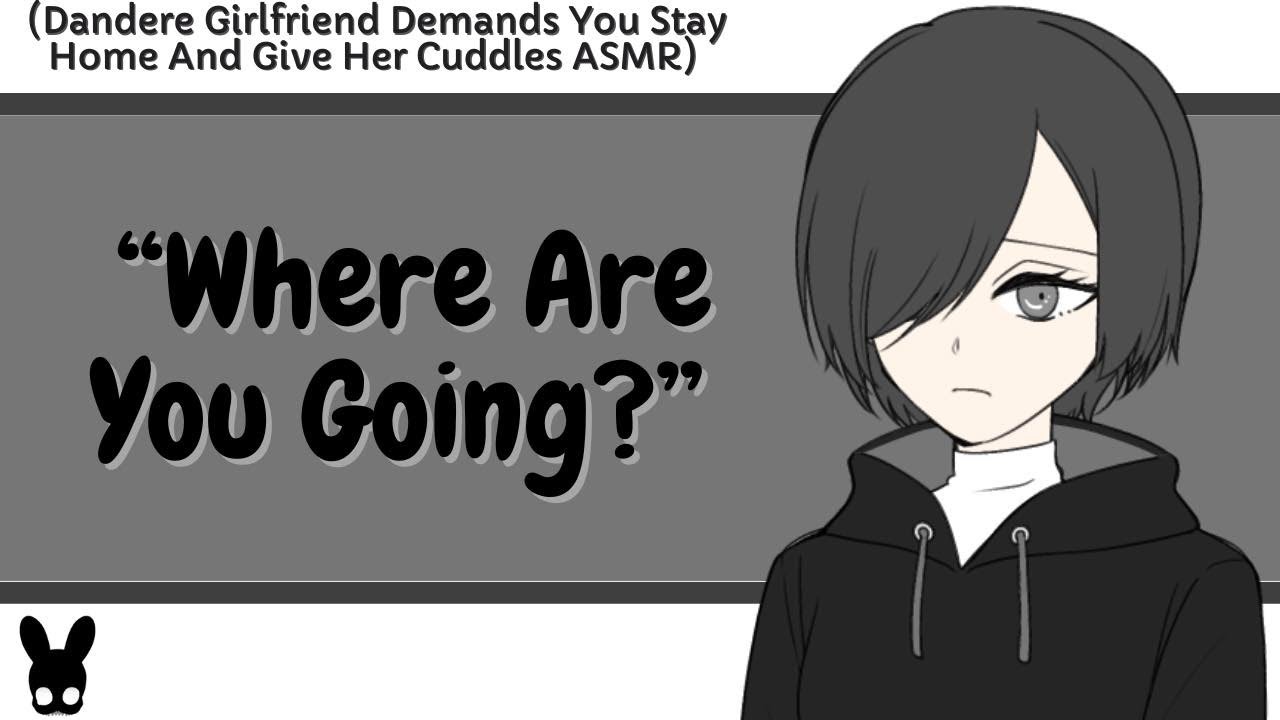 Where Are You Going? (Dandere Girlfriend ASMR)