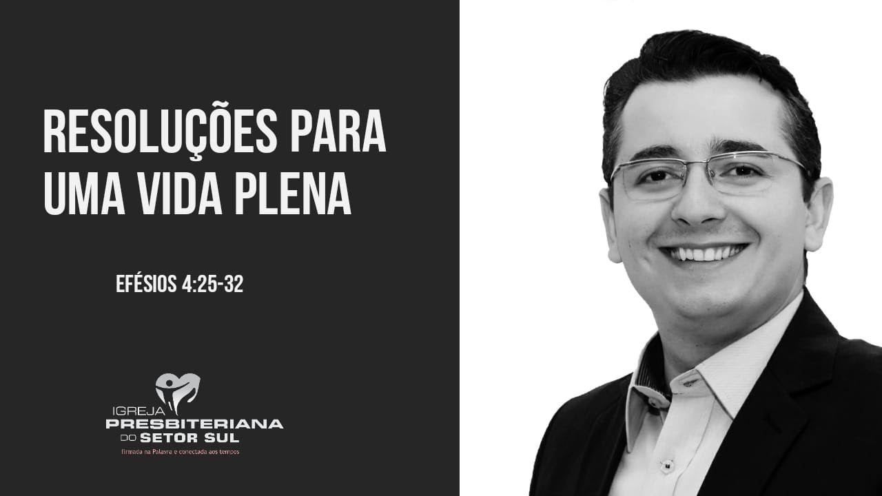 Efésios 4:25-32,  Resoluções para uma vida plena