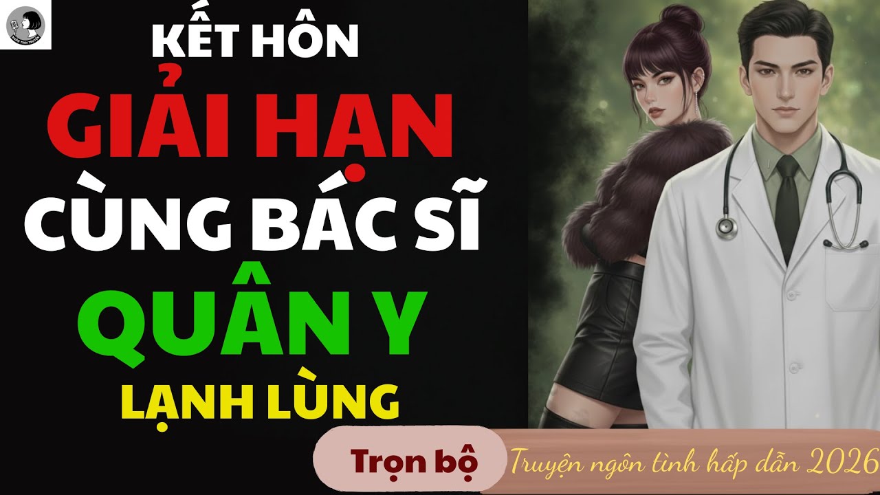 TRỌN BỘ | Cưới Bác Sĩ Quân Y Để Giải Hạn, Ai Ngờ Gặp Ngay Đại Ác Ma Chiếm Hữu | Ngôn Tình Truyện
