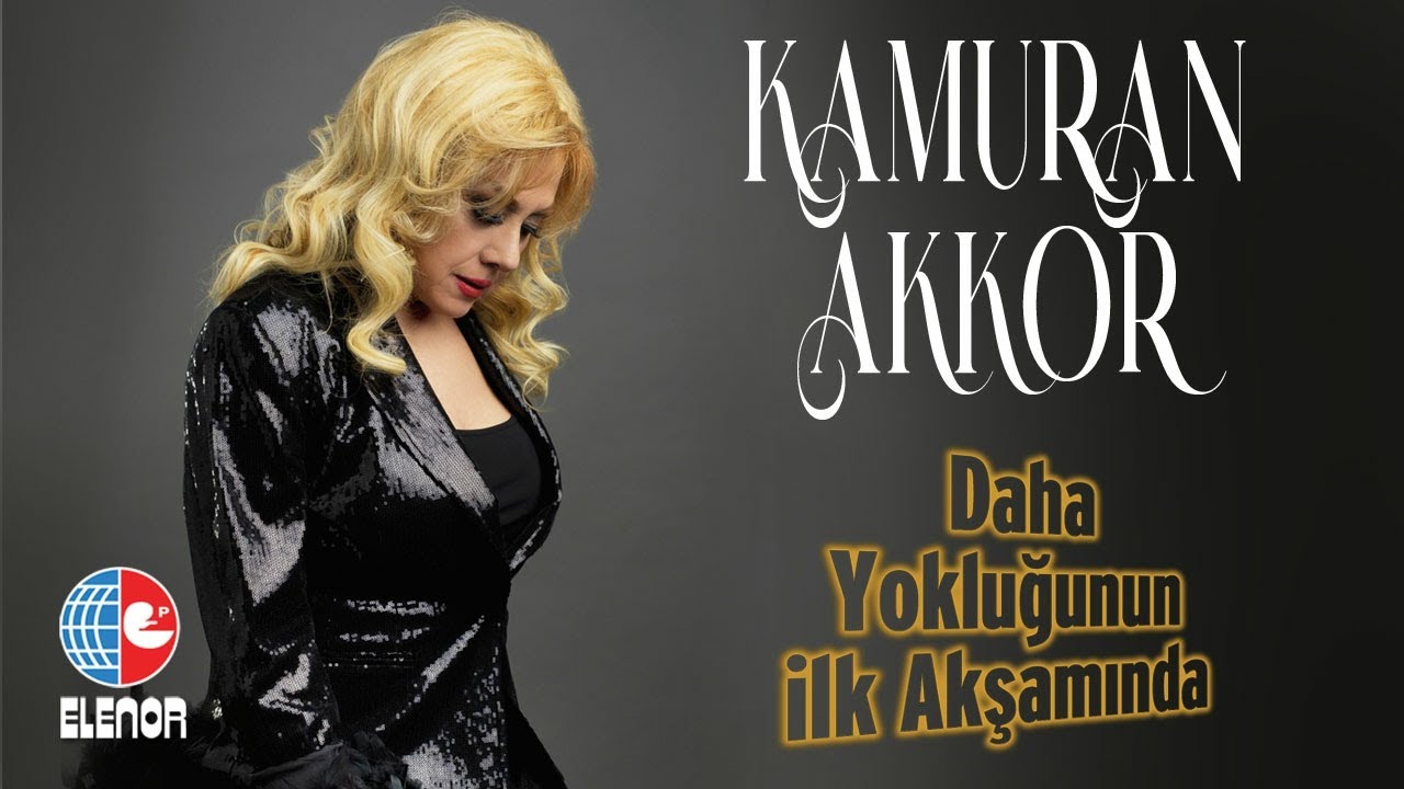 Kamuran Akkor - Daha Yokluğunun İlk Akşamında (Nette İlk)