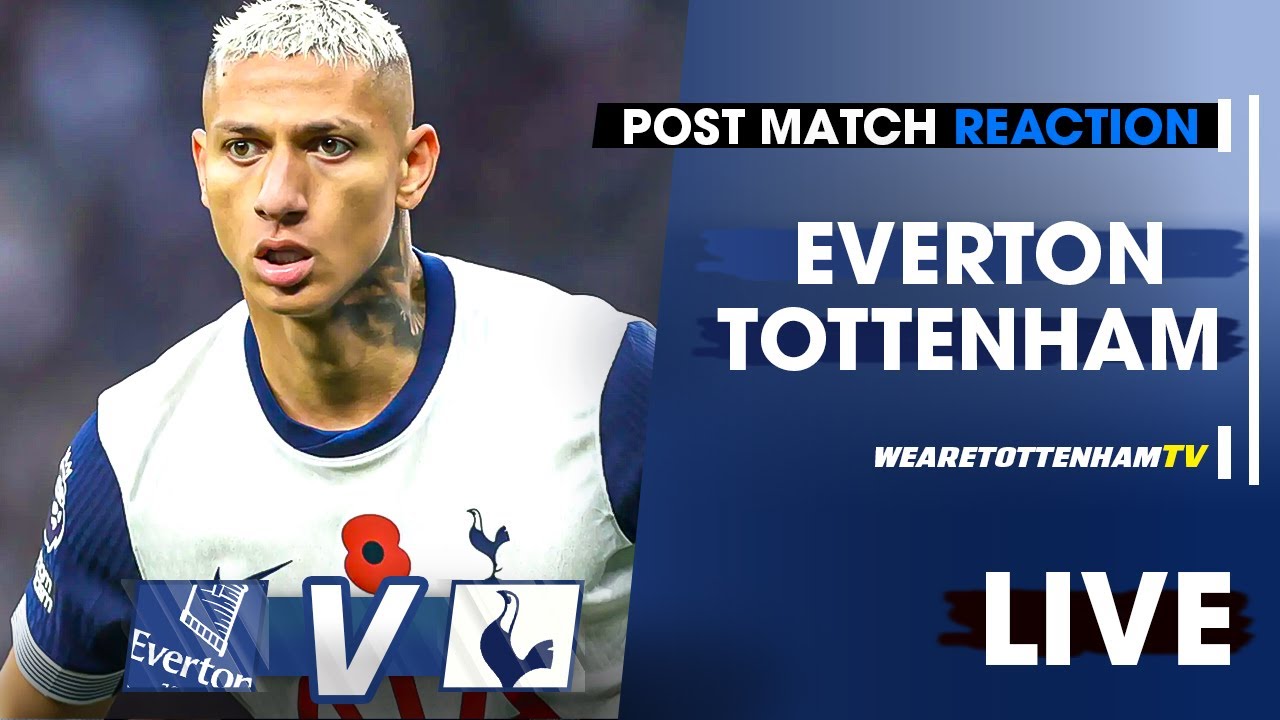 LIVE MATCH REACTION Everton Vs Tottenham &bull; Premier League