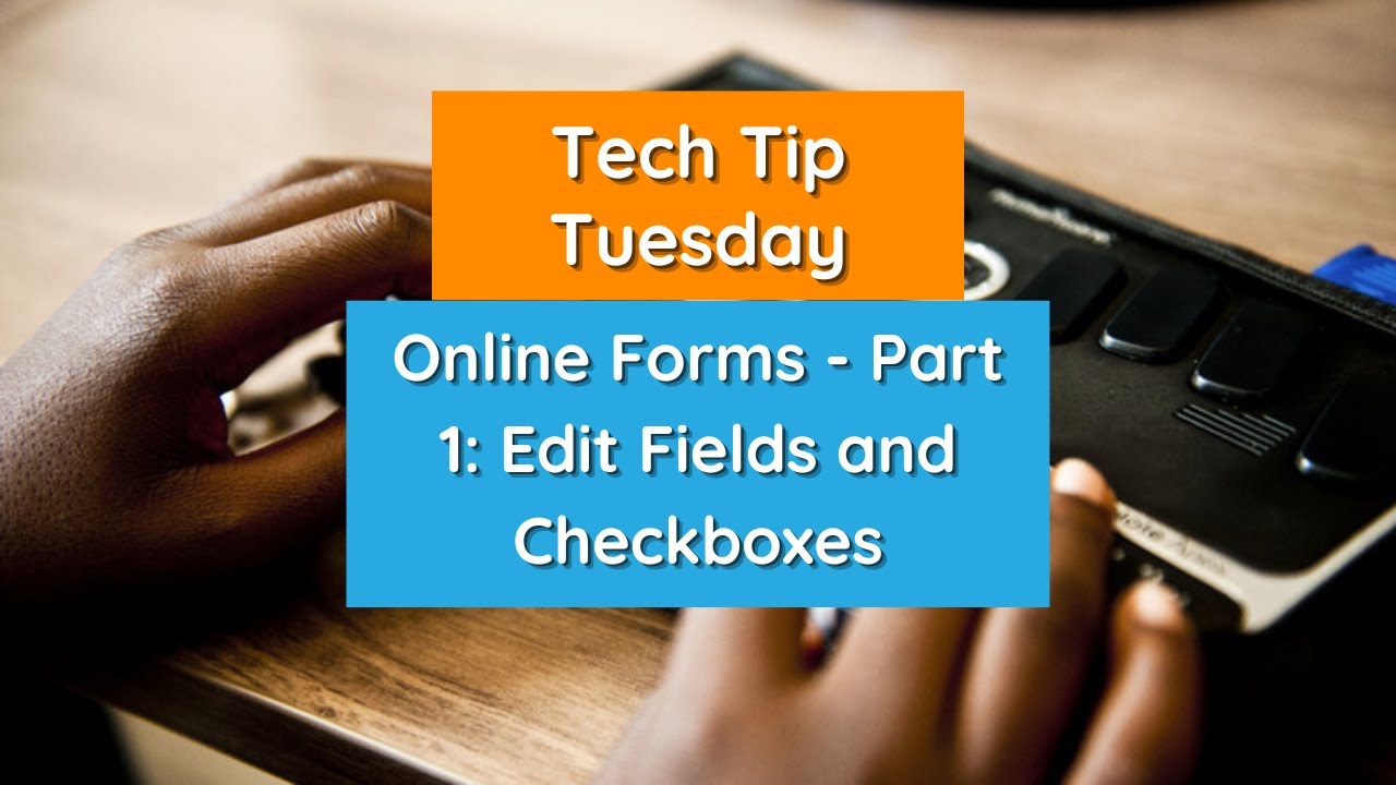Online Forms - Part 1: Edit Fields and Checkboxes - Tech Tip Tuesday