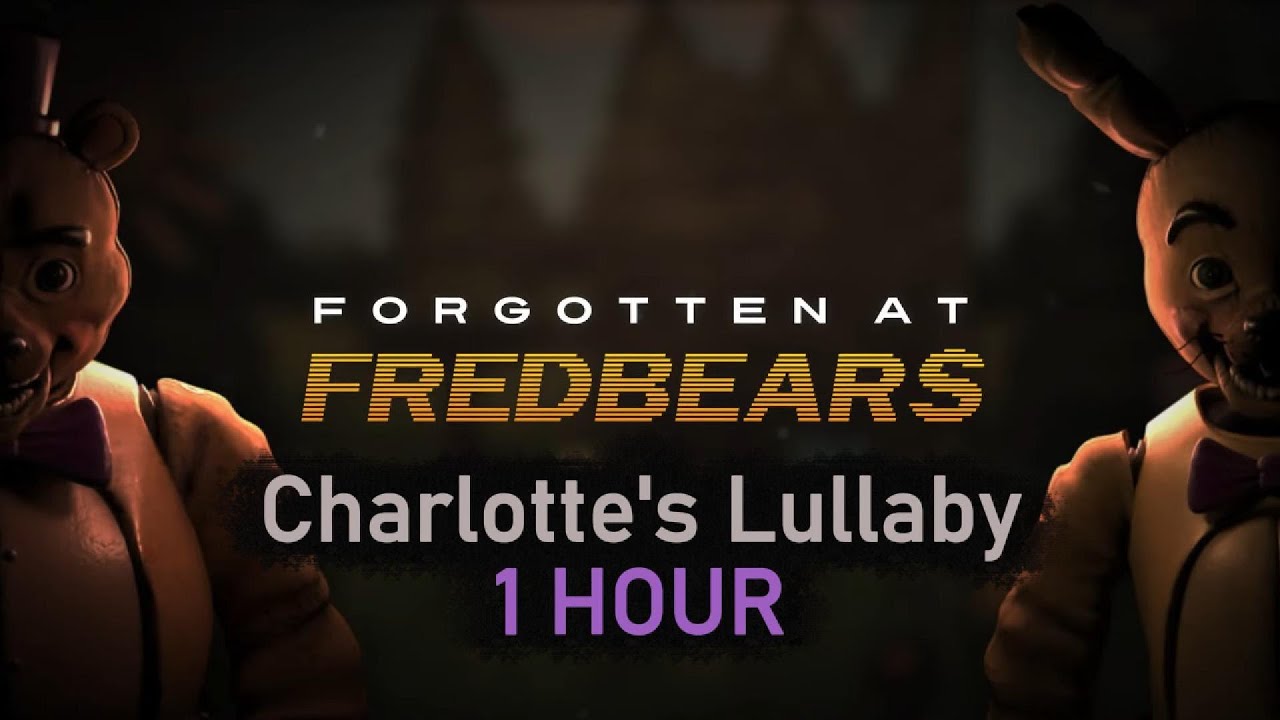 FORGOTTEN AT FREDBEARS OST - Charlotte's Lullaby 1 HOUR