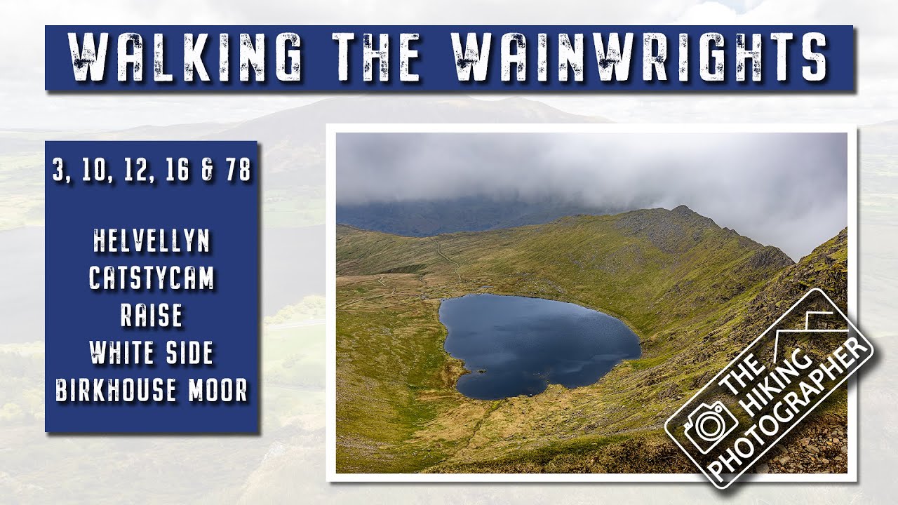 Walking the Wainwrights - 3 / 10 / 12 / 16 / 78 - A Helvellyn Loop