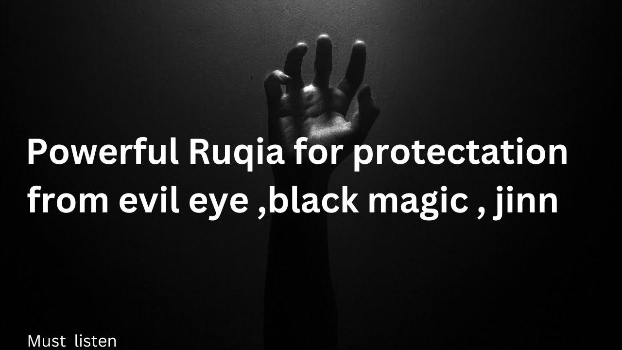 Powerful Ruqia for protection from evil eye , black magic , jinn Must listen