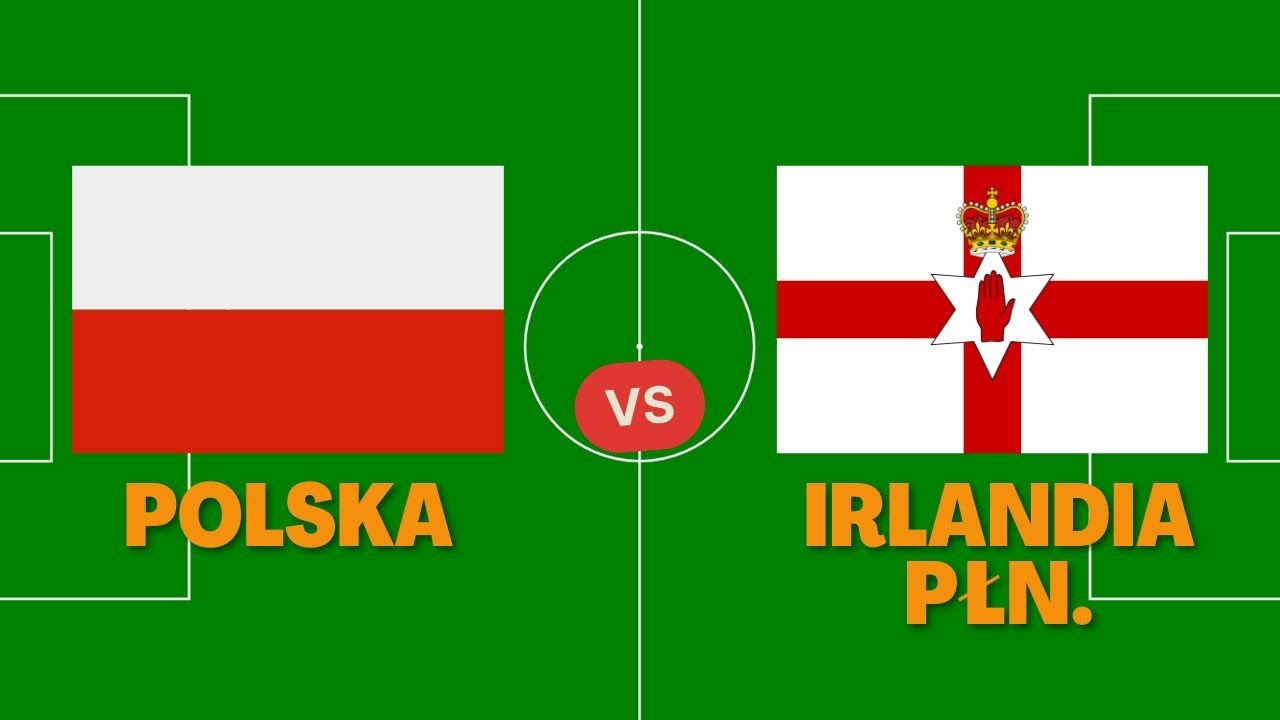 Polska - Irlandia Północna