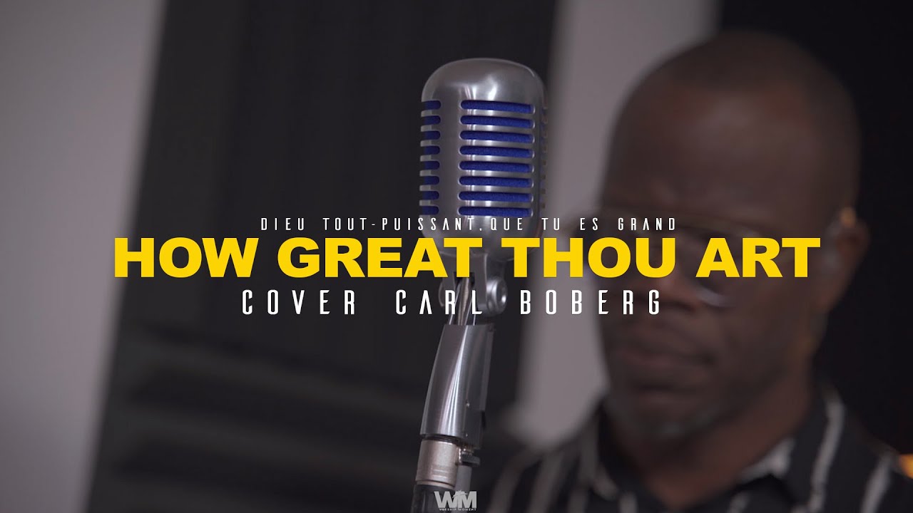 How Great Thou art- Dieu tout puissant, que tu es grand Cover C.BOBERG I WORSHIP MOMENT [ALEX CORVO]