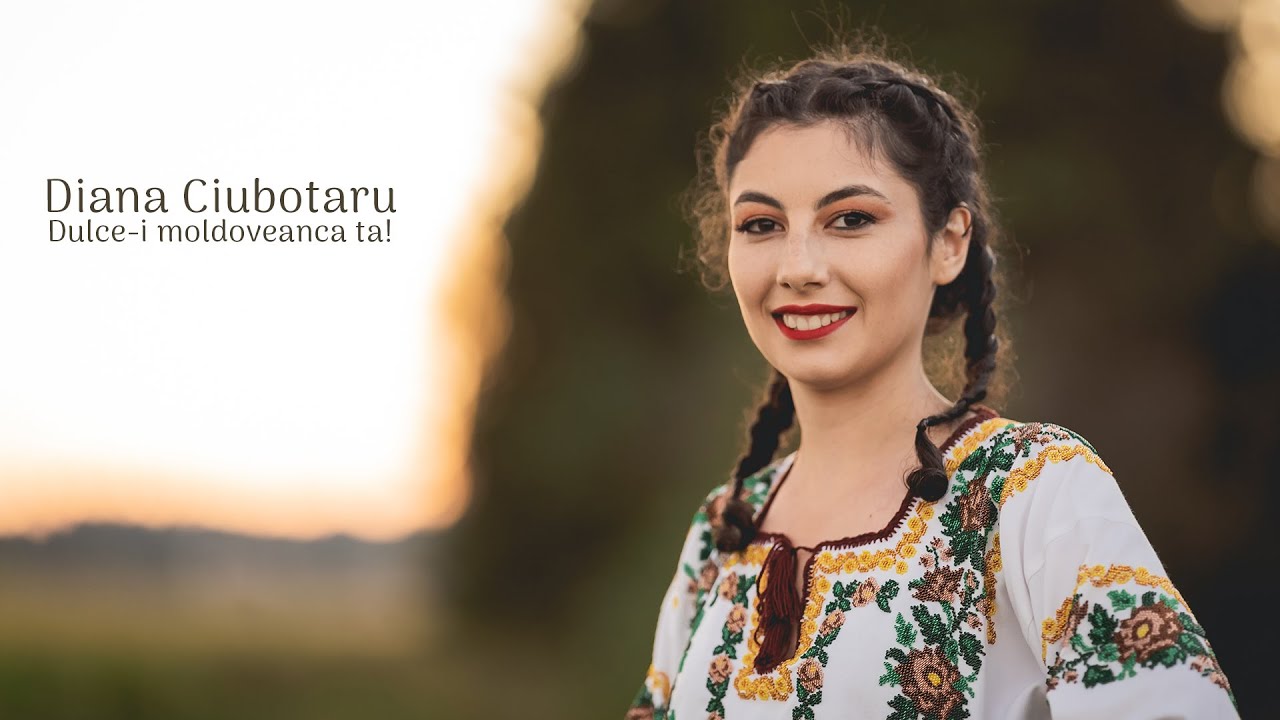 Diana Ciubotaru - Dulce-i moldoveanca ta!