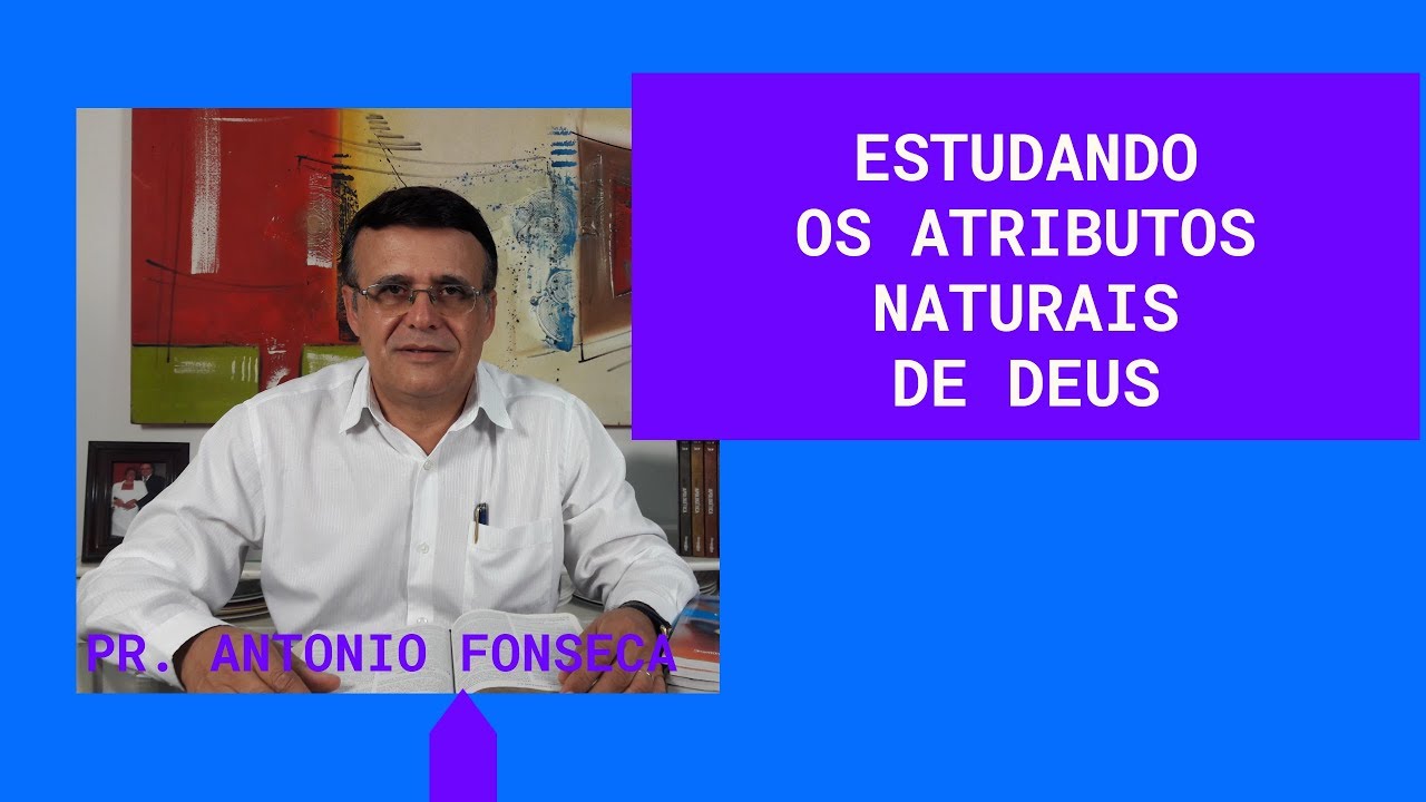 Os atributos naturais de Deus.