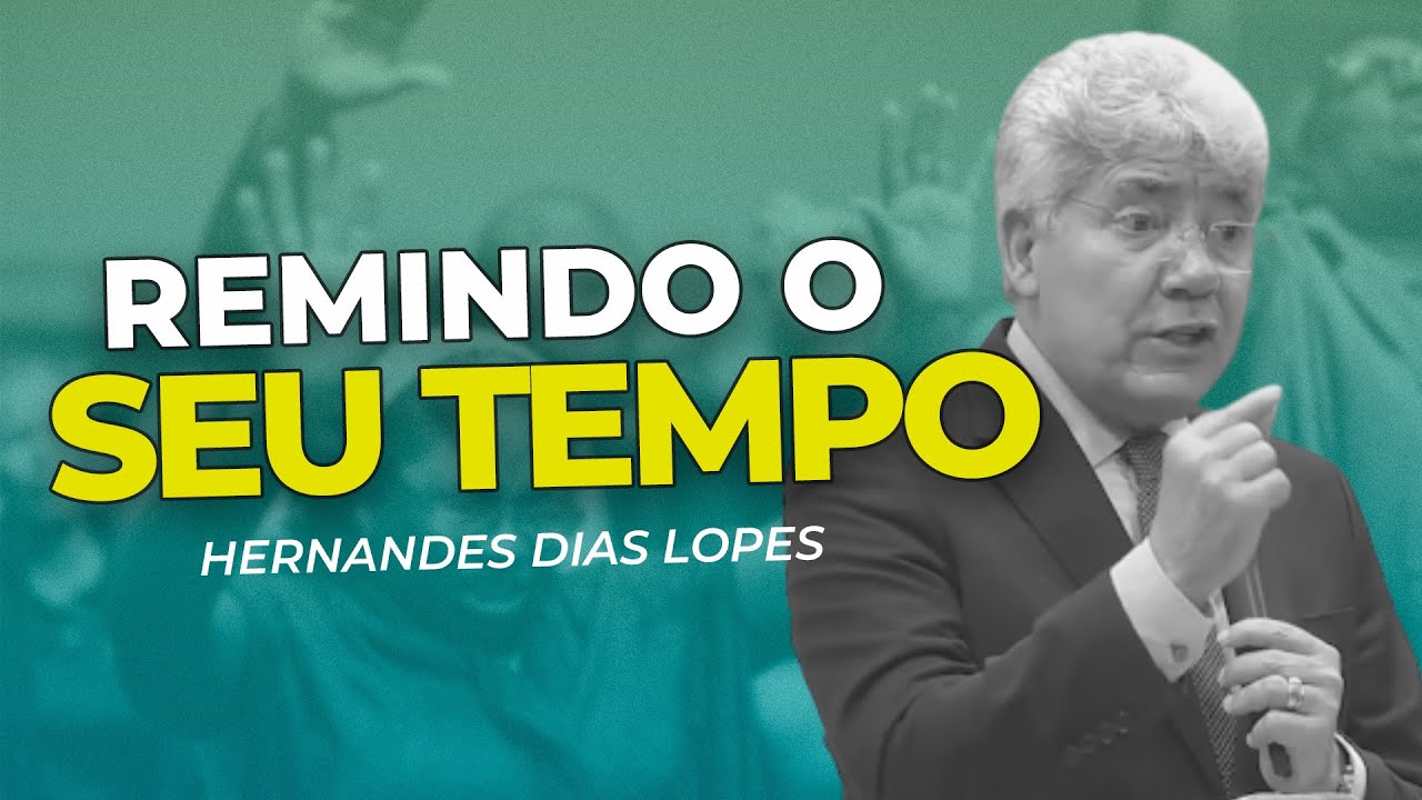 GESTÃO DO TEMPO I  Rev. Hernandes Dias Lopes