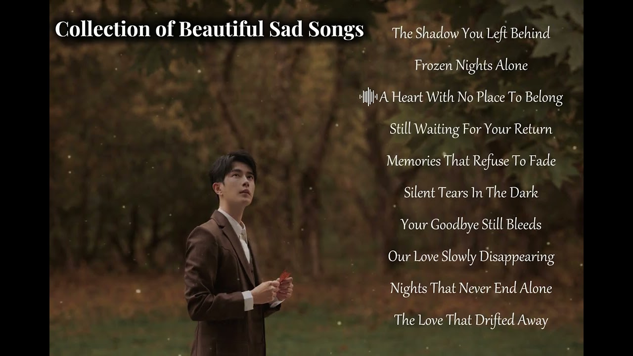 Sad Love Songs Playlist | Deep Feelings Music to Listen When You're Lonely YU MENGLONG | Sinh Im 4k