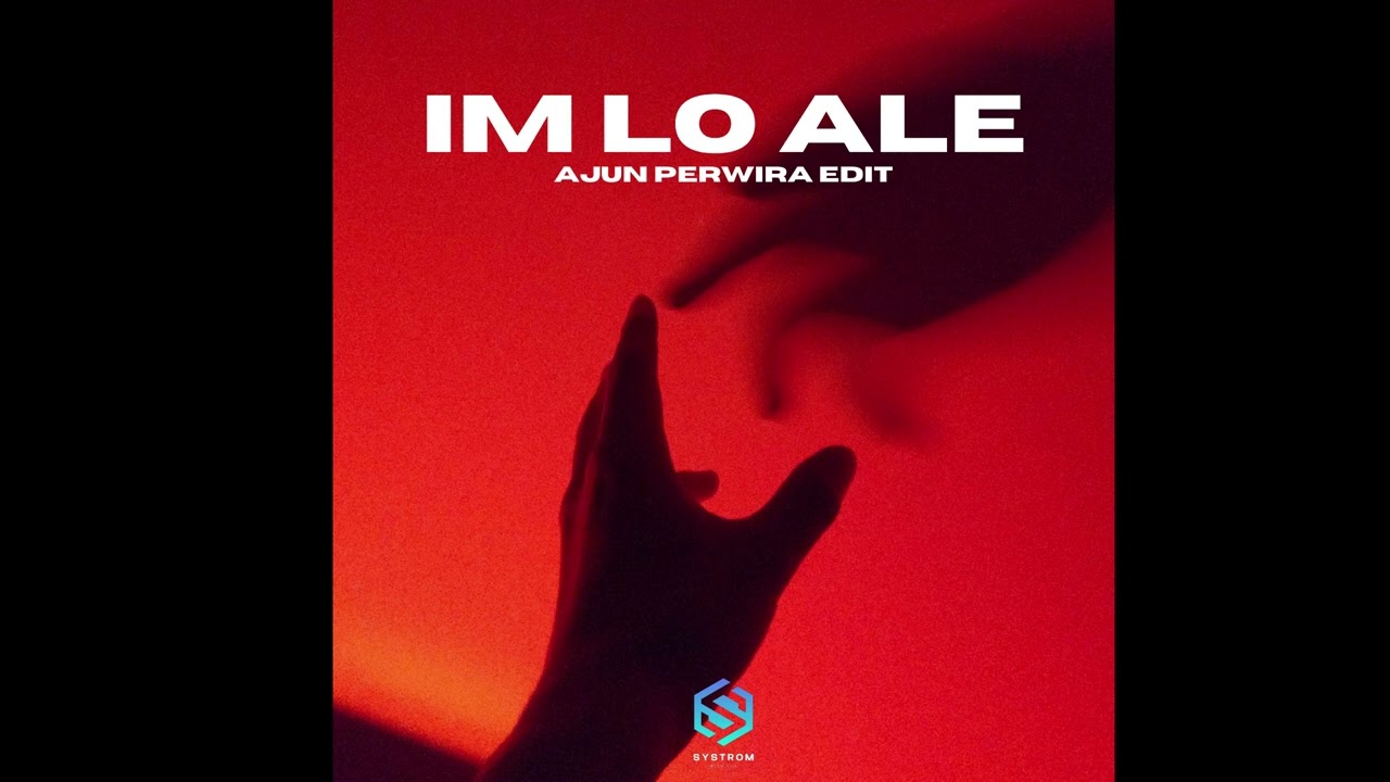 IM LO ALE ( AJUN PERWIRA EDIT )