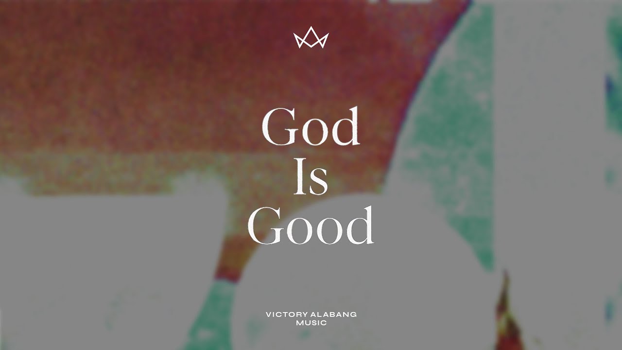 God Is Good (Official Lyric Video) &mdash; Victory Alabang Music
