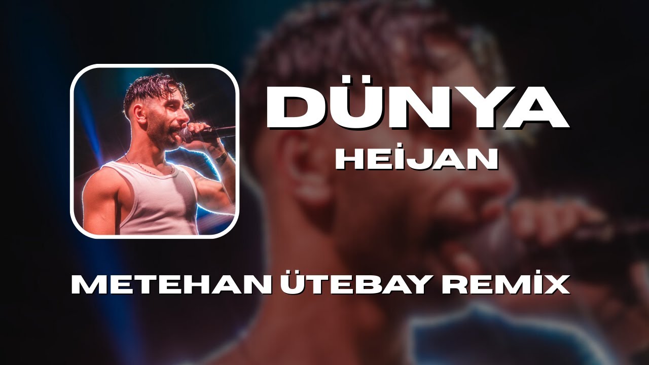 Heijan - Dünya (Metehan Ütebay Remix)