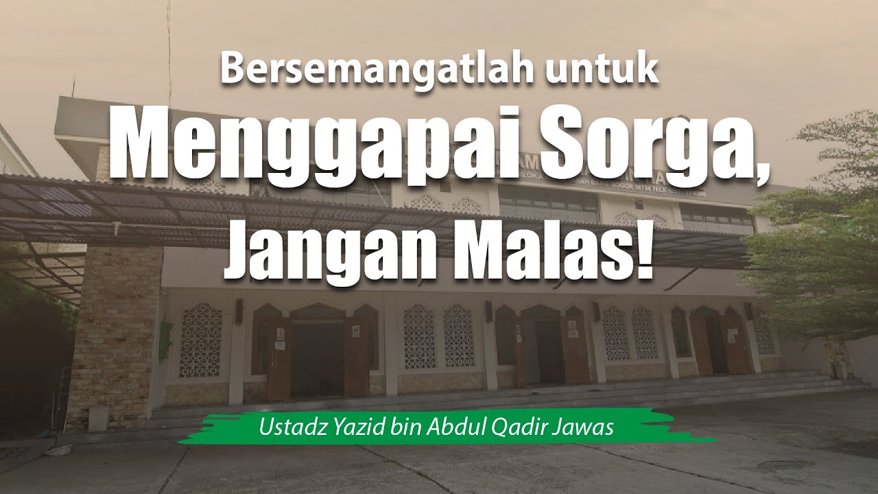 Bersemangatlah untuk Menggapai Sorga, Jangan Malas! - Ustadz Yazid bin Abdul Qadir Jawas