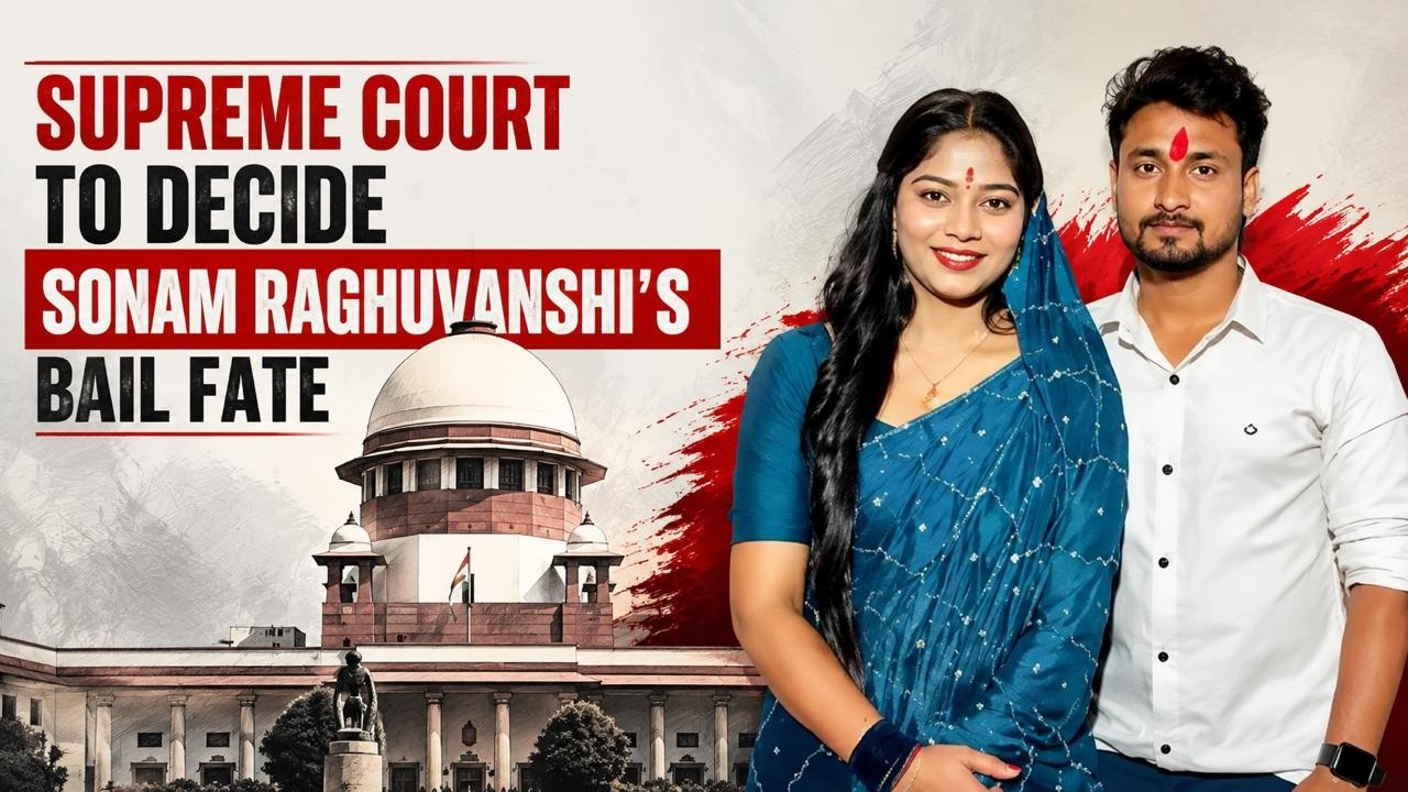 Sonam Raghuvanshi Bail: Supreme Court Hearing