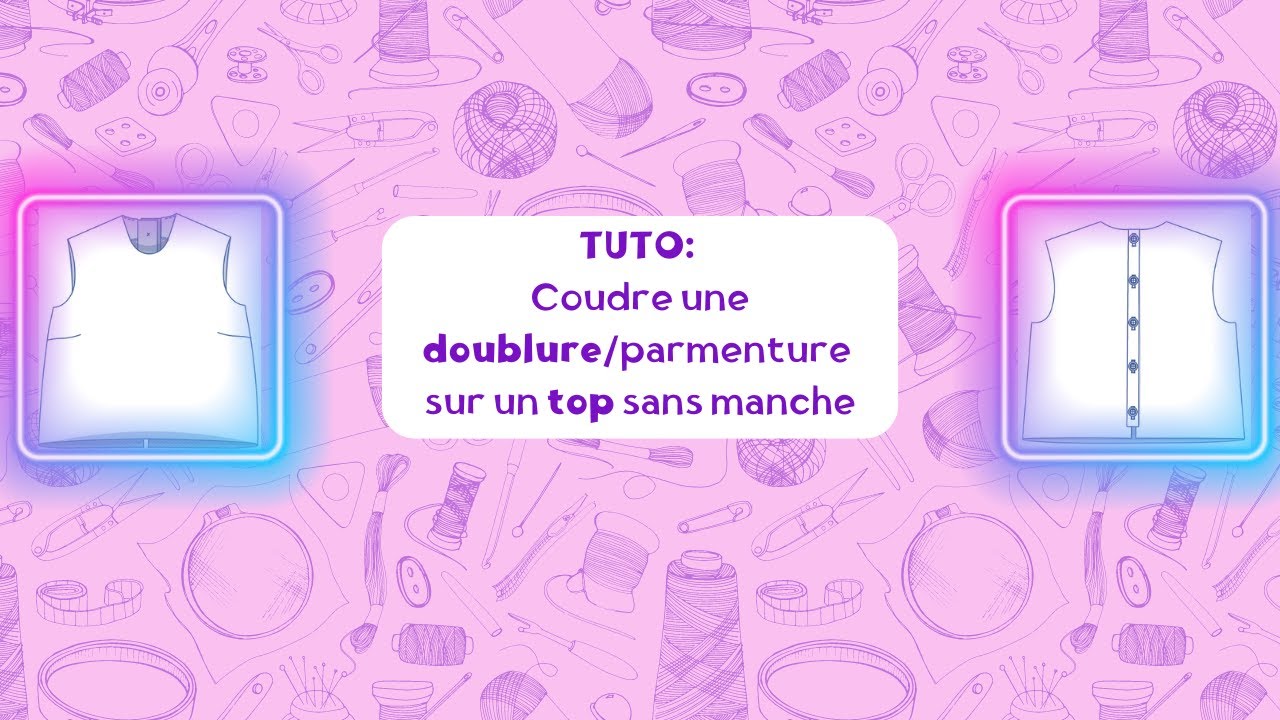 Tuto Couture: Coudre une doublure/parmenture sur un top sans manche la m&eacute;thode simple et efficace 😉
