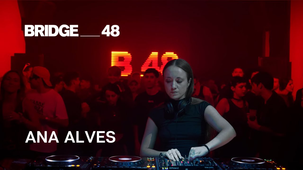 Ana Alves · DJ set | Bridge_48