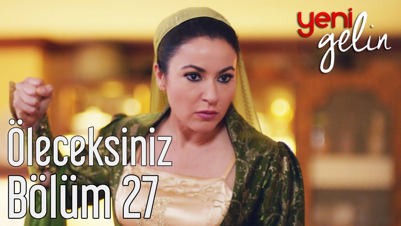 Yeni Gelin 27. Bölüm - Öleceksiniz