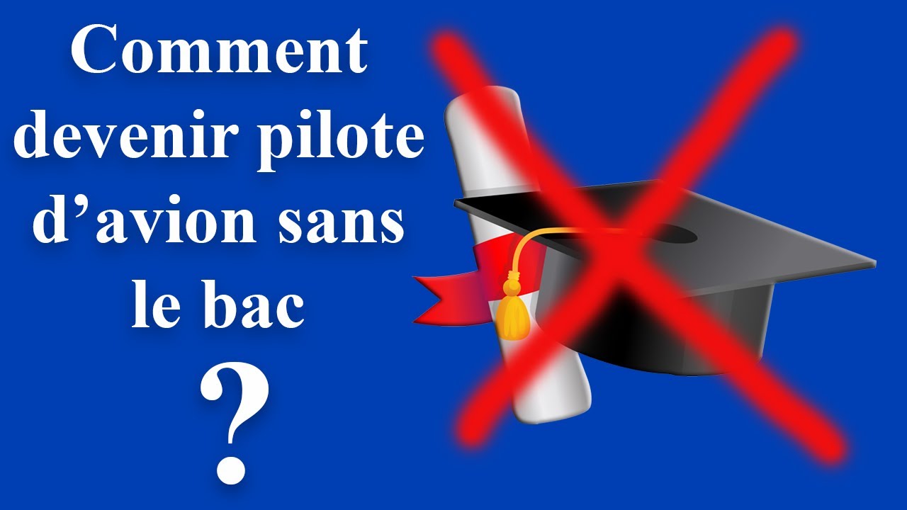 COMMENT DEVENIR PILOTE D'AVION SANS LE BAC ?