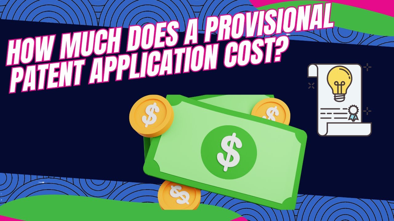 How Much Does a Provisional Patent Application Cost?