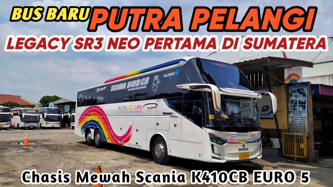 LEGACY SR3 NEO PERTAMA DI PULAU SUMATERA MILIK PO.PUTRA PELANGI⁉️DENGAN CHASIS MEWAH SCANIA K410CB‼️