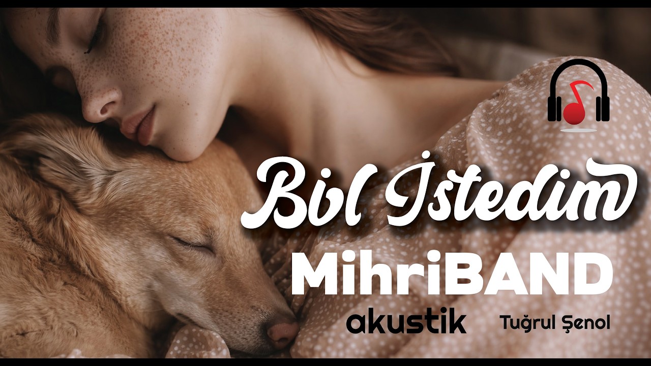 Bil istedim  - MihriBAND / Tuğrul Şenol
