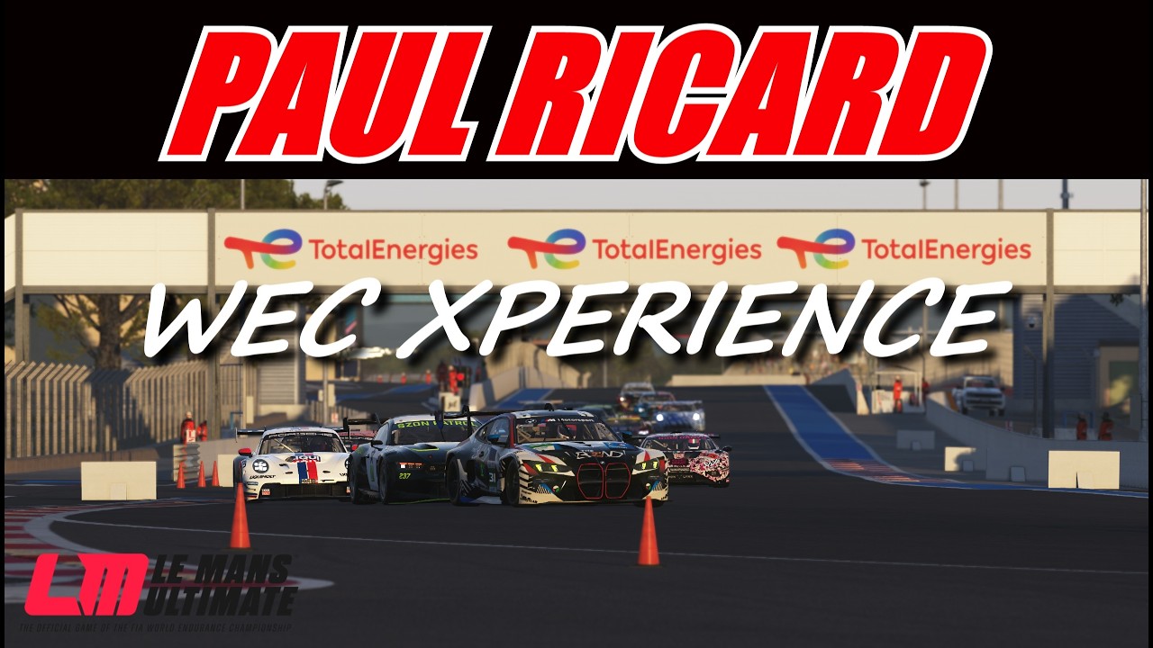 🔴 Le Mans Ultimate - WEC Xperience - Paul Ricard