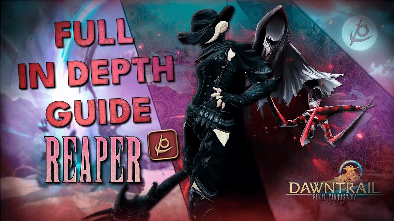 A Complete guide to Reaper (Beginner to Advanced) in FFXIV: Dawntrail [Patch 7.0 - 7.4]