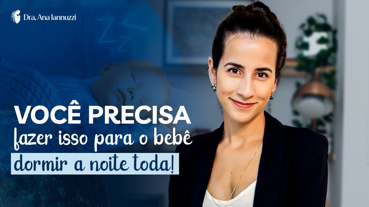 AJUSTES OBRIGAT&Oacute;RIOS PARA O SEU BEB&Ecirc; DORMIR A NOITE TODA 🌙 | Dra. Ana&nbsp;Jannuzzi