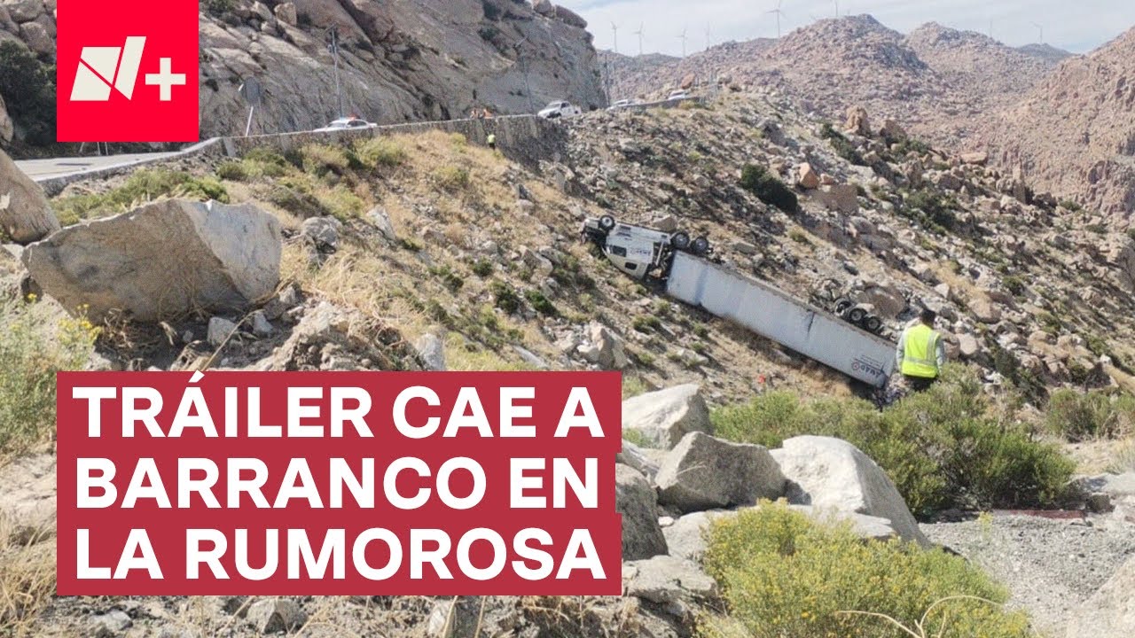 Tráiler sufre volcadura y cae a barranco en la carretera la Rumorosa - N+