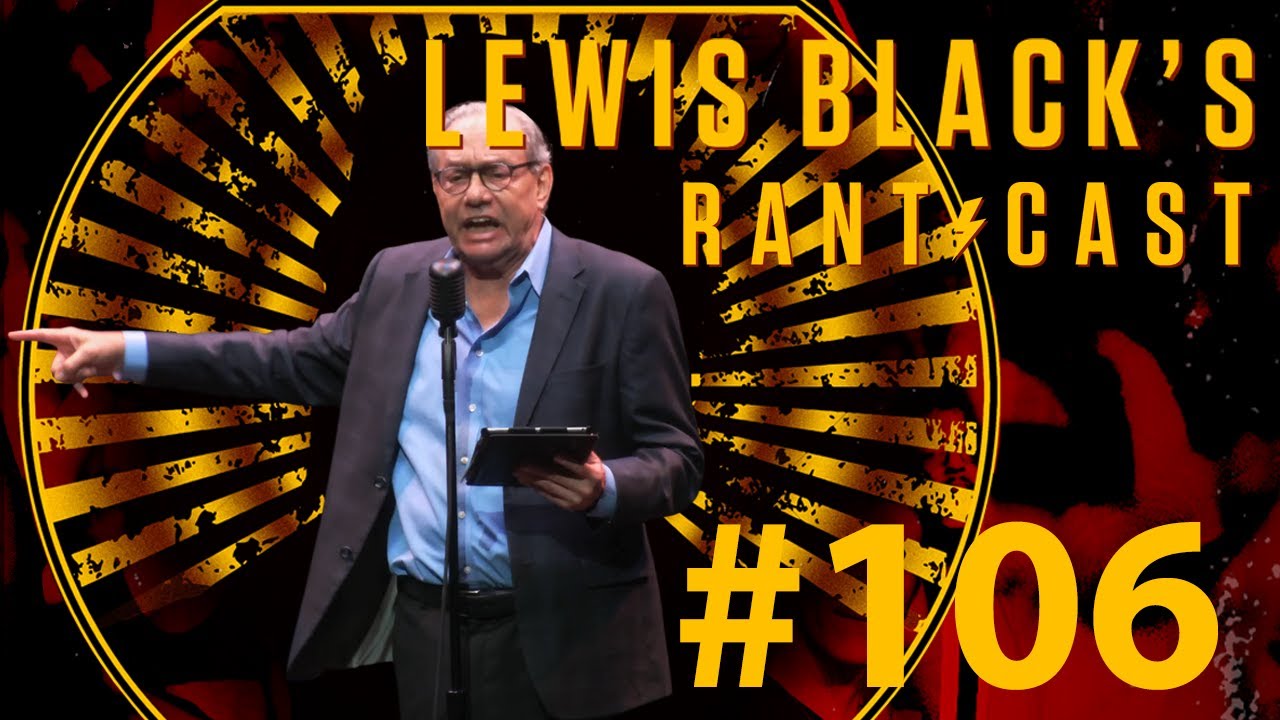 Lewis Black's Rantcast #106 - Ten Billion Dollars...For Nothing
