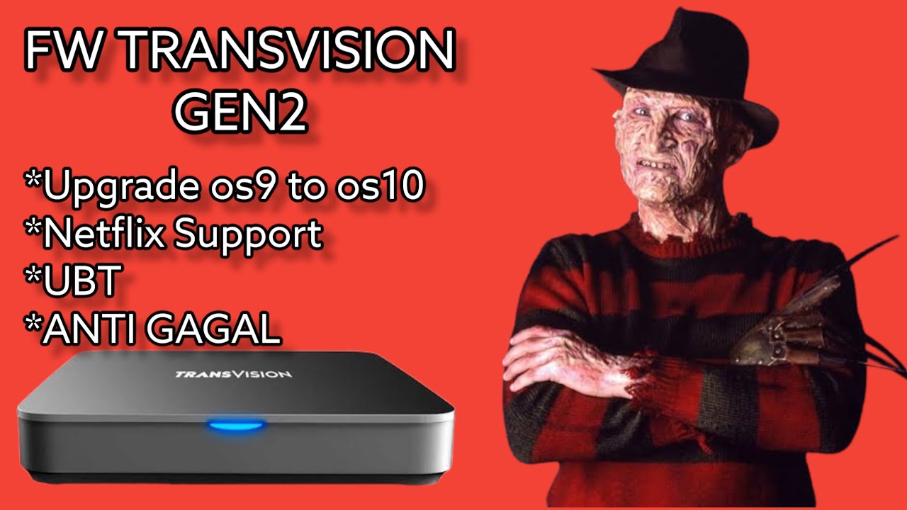 UPGRADE TRANSVISION GEN2 OS9 TO OS10.VIA UBT.NETFLIX SUPPORT.ANTI GAGAL