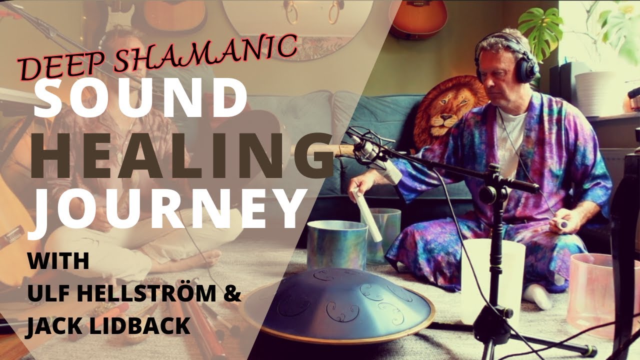 50 min | Deep Shamanic Sound Healing Journey | With Ulf Hellström & Jack Lidback