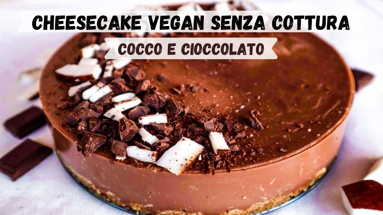 Come preparare la CHEESECAKE VEGAN al cioccolato e cocco SENZA COTTURA