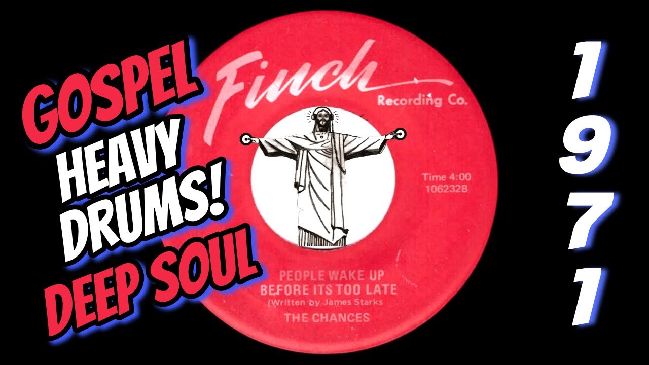 The Chances - People Wake Up Before It's Too Late [Finch] 1971 Gospel Deep Soul 45 Drums!