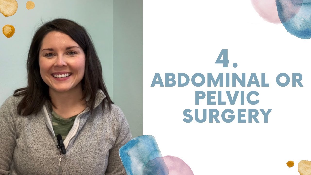 Top Reasons to See a Pelvic PT: Abdominal or Pelvic Surgery