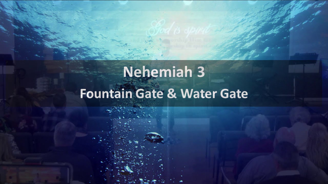 Fountain Gate & Water Gate-Nehemiah 3