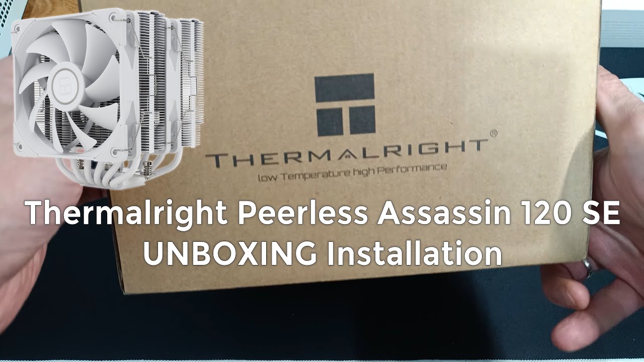 Thermalright Peerless Assassin 120 SE - UNBOXING Installation