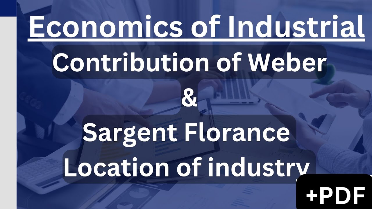 Weber and Sargent Florence Theories of Industrial Location | Industrial Economics | UPSC, NET, PSC