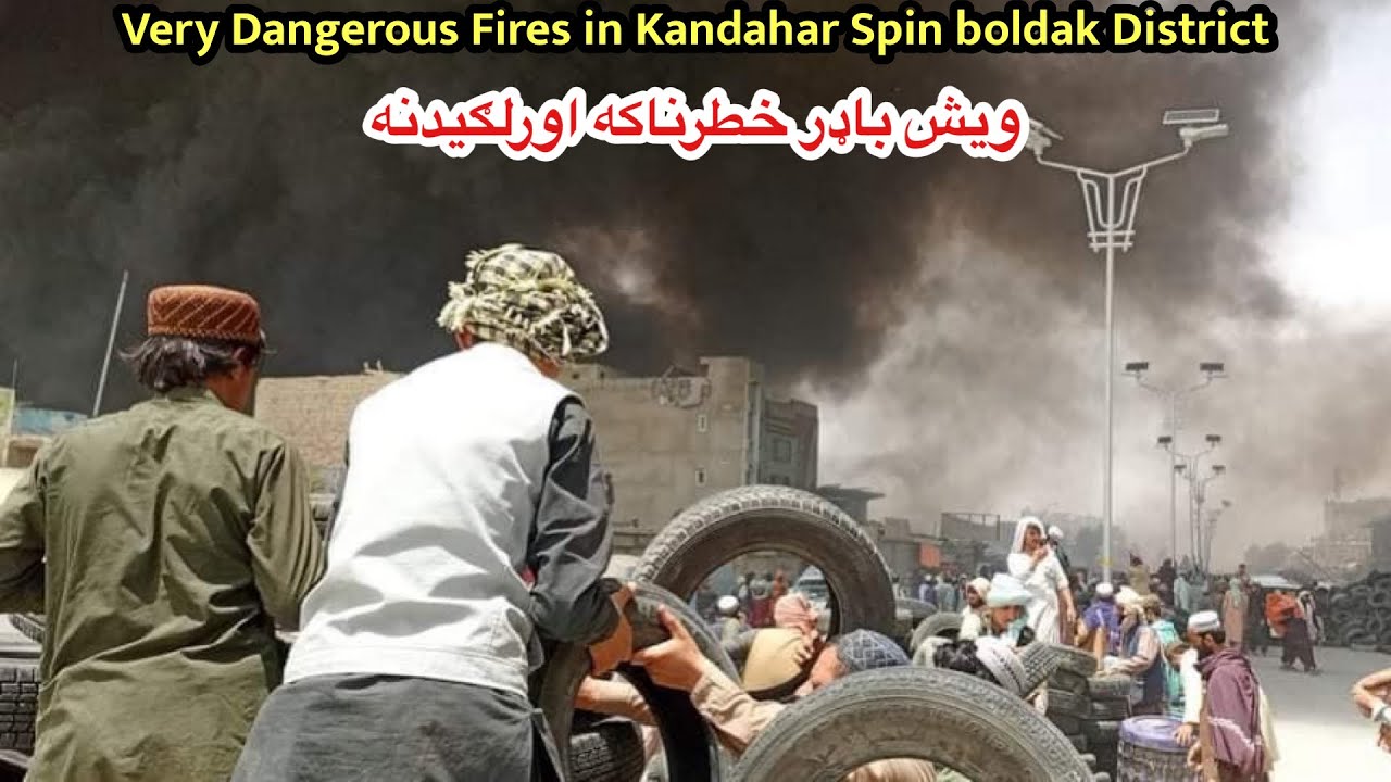 Very dangerous Fire🔥in Kandahar City Spin Boldak District | Afghanistan | سپین بولدک کې اور لګیدنه