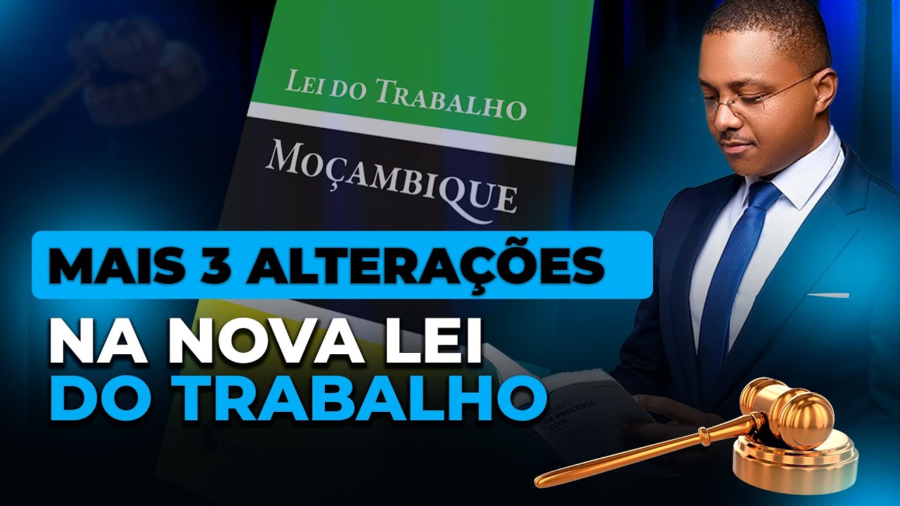 MAIS 3 ALTERAÇŌES NA NOVA LEI DO TRABALHO - MOÇAMBIQUE