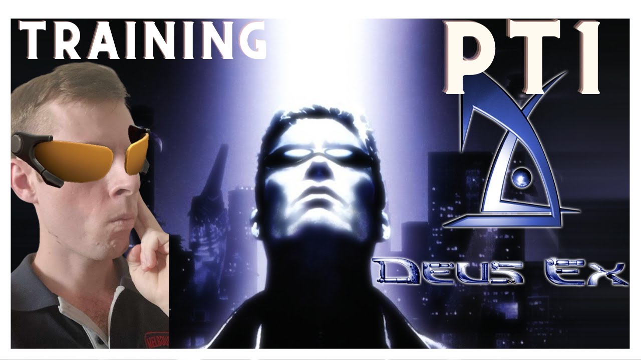 New Playthrough Deus Ex Birthday Special Day! Training Begins!!